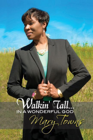 Walkin' Tall...in a Wonderful God