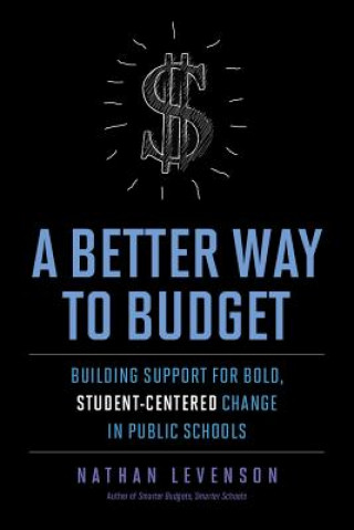 A Better Way to Budget: Building Support for Bold, Student-Centered Change in Public Schools