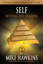 Self: Setting the Example: A Guide to Coaching Leaders to Lead as Coaches