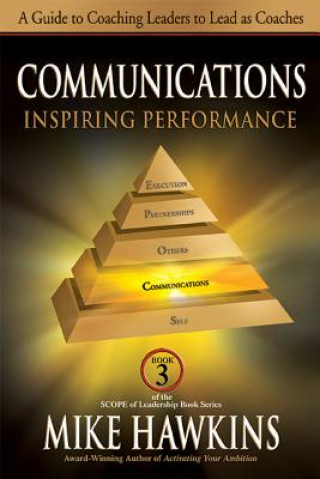 Communications: Inspiring Performance: A Guide to Coaching Leaders to Lead as Coaches