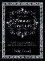 Momma's Treasures: The Only Cookbook You Will Need to Make Your Own Collection of Family Favorites