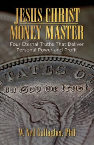 Jesus Christ, Money Master: The Wisest Words Ever Spoken on Money