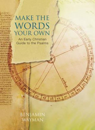 Make the Words Your Own: An Early Christian Guide to the Psalms