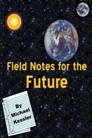 Field Notes for the Future