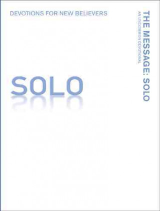 The Message: Solo: Devotions for New Believers