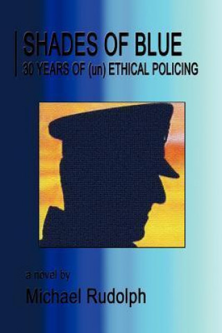 Shades of Blue - 30 Years of (Un) Ethical Policing