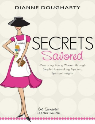 Secrets Savored 2nd Semester Leader Guide