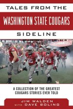 Tales from the Washington State Cougars Sideline: A Collection of the Greatest Cougars Stories Ever Told