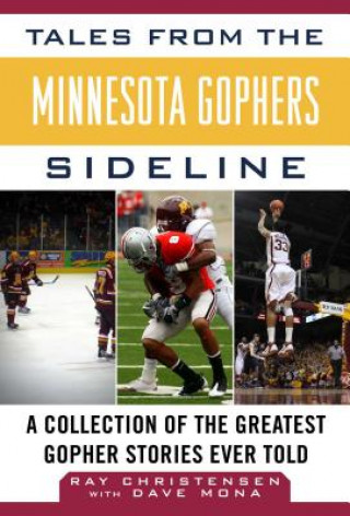 Tales from the Minnesota Gophers: A Collection of the Greatest Gopher Stories Ever Told