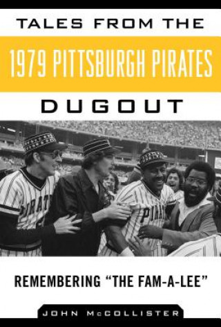 Tales from the 1979 Pittsburgh Pirates Dugout: Remembering 