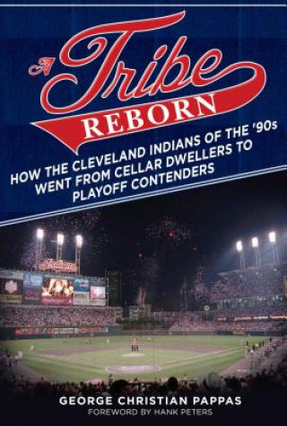 A Tribe Reborn: How the Cleveland Indians of the '90s Went from Cellar Dwellers to Playoff Contenders