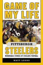 Game of My Life Pittsburgh Steelers