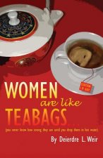 Women Are Like Teabags