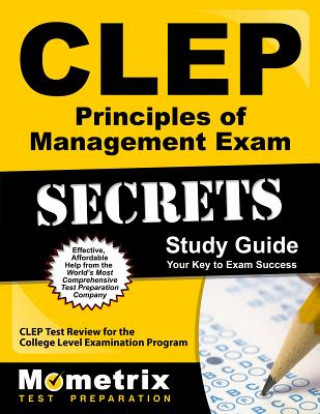 CLEP Principles of Management Exam Secrets, Study Guide: CLEP Test Review for the College Level Examination Program