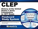 CLEP History of the United States I Early Colonization to 1877 Exam Flashcard Study System: CLEP Test Practice Questions and Review for the College Le