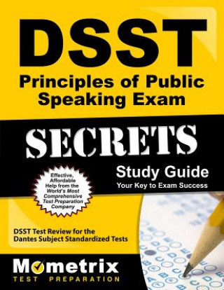 DSST Principles of Public Speaking Exam Secrets: DSST Test Review for the Dantes Subject Standardized Tests