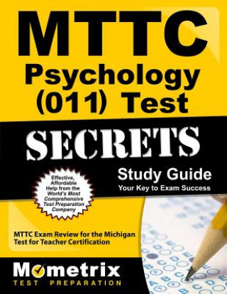 MTTC Psychology (011) Test Secrets, Study Guide: MTTC Exam Review for the Michigan Test for Teacher Certification