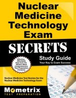 Nuclear Medicine Technology Exam Secrets: Nuclear Medicine Test Review for the Nuclear Medicine Technology Exam