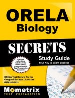 ORELA Biology Secrets: ORELA Test Review for the Oregon Educator Licensure Assessments