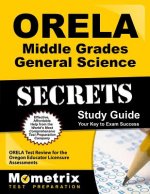 ORELA Middle Grades General Science Secrets: ORELA Test Review for the Oregon Educator Licensure Assessments