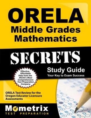 ORELA Middle Grades Mathematics Secrets: ORELA Test Review for the Oregon Educator Licensure Assessments