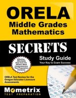 ORELA Middle Grades Mathematics Secrets: ORELA Test Review for the Oregon Educator Licensure Assessments