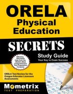 ORELA Physical Education Secrets: ORELA Test Review for the Oregon Educator Licensure Assessments