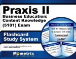 Praxis II Business Education Content Knowledge (5101) Exam Flashcard Study System: Praxis II Test Practice Questions and Review for the Praxis II Subj