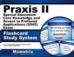 Praxis II Special Education Core Knowledge and Severe to Profound Applications (5545) Exam Flashcard Study System: Praxis II Test Practice Questions a