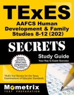 TExES (202) AAFCS Human Development & Family Studies 8-12 Exam Secrets Study Guide