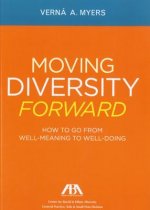 Moving Diversity Forward: How to Go from Well-Meaning to Well-Doing