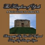 Kingdom of York, a Kid's Guide to York, UK