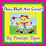 Thou Shalt Not Covet!