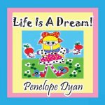 Life Is a Dream!
