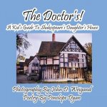 Doctor's! a Kid's Guide to Shakespeare's Daughter's House