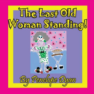 Last Old Woman Standing!
