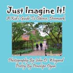 Just Imagine It! a Kid's Guide to Odense, Denmark