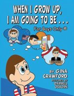 When I Grow Up, I Am Going to Be. . . for Boys Only (R)