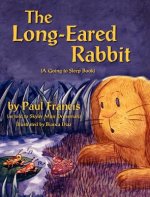 Long Eared Rabbit, a Going to Sleep Book -As Told to Skyler Muir Drossman