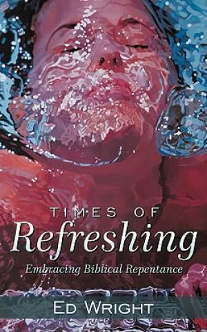 Times of Refreshing: Embracing Biblical Repentance