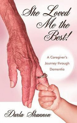 She Loved Me the Best!: A Caregiver's Journey Through Dementia