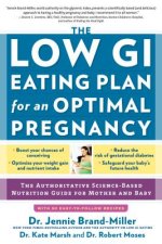 The Low GI Eating Plan for an Optimal Pregnancy: The Authoritative Science-Based Nutrition Guide for Mother and Baby