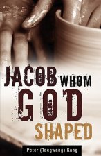 Jacob Whom God Shaped