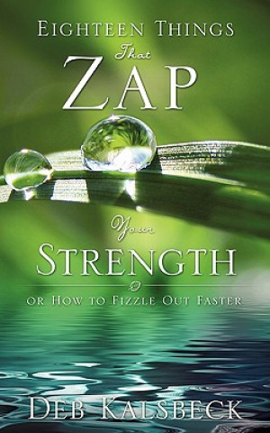 Eighteen Things That Zap Your Strength