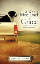A Whole Mess Load of Grace a Whole Mess Load of Grace