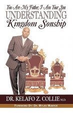 You Are My Father, I Am Your Son- Understanding Kingdom Sonship