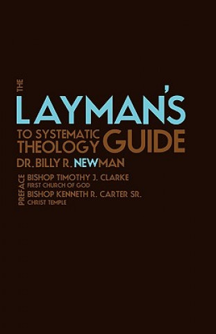The Layman's Guide to Systematic Theology