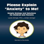 Please Explain Anxiety to Me! Simple Biology and Solutions for Children and Parents