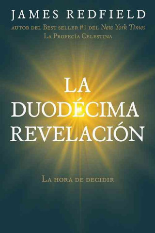 La Duodecima Revelacion: La Hora de Decidir = The Twelfth Insigth