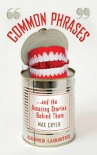 Common Phrases... and the Amazing Stories Behind Them